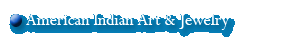 American Indian Art & Jewelry